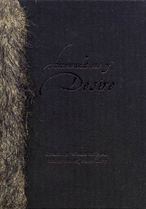 Accomodations of Desire: Surrealist Works on Paper Collected by Julien Levy - 2004 Hardbound Exhibition Catalog with Faux-Fur Spine